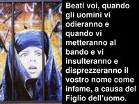 Beati+voi,+quando+gli+uomini+vi+odieranno+e+quando+vi+metteranno+al+bando+e+vi+insulteranno+e+...jpg